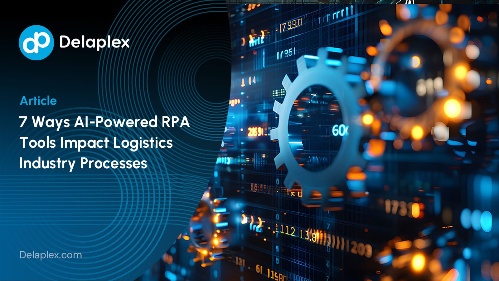 7 Ways AI-Powered RPA Tools Impact Logistics Industry Processes | Delaplex
